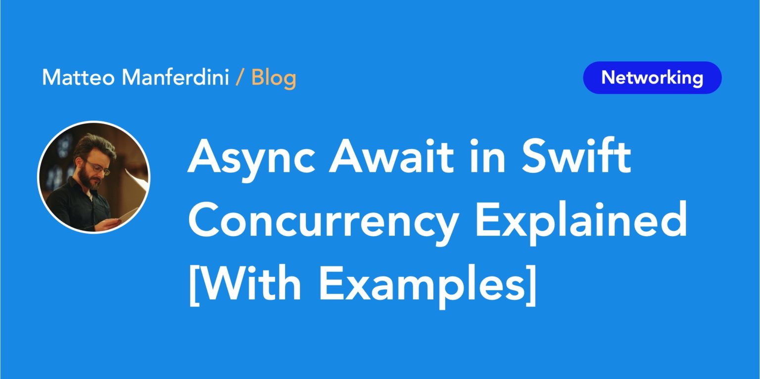 Async Await In Swift: Concurrency Explained [With Examples]